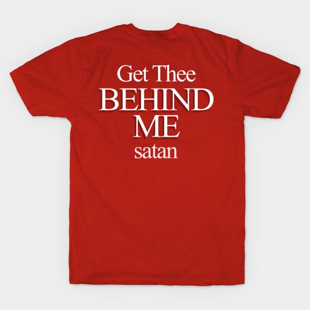 Get Thee Behind Me satan by newsalemart